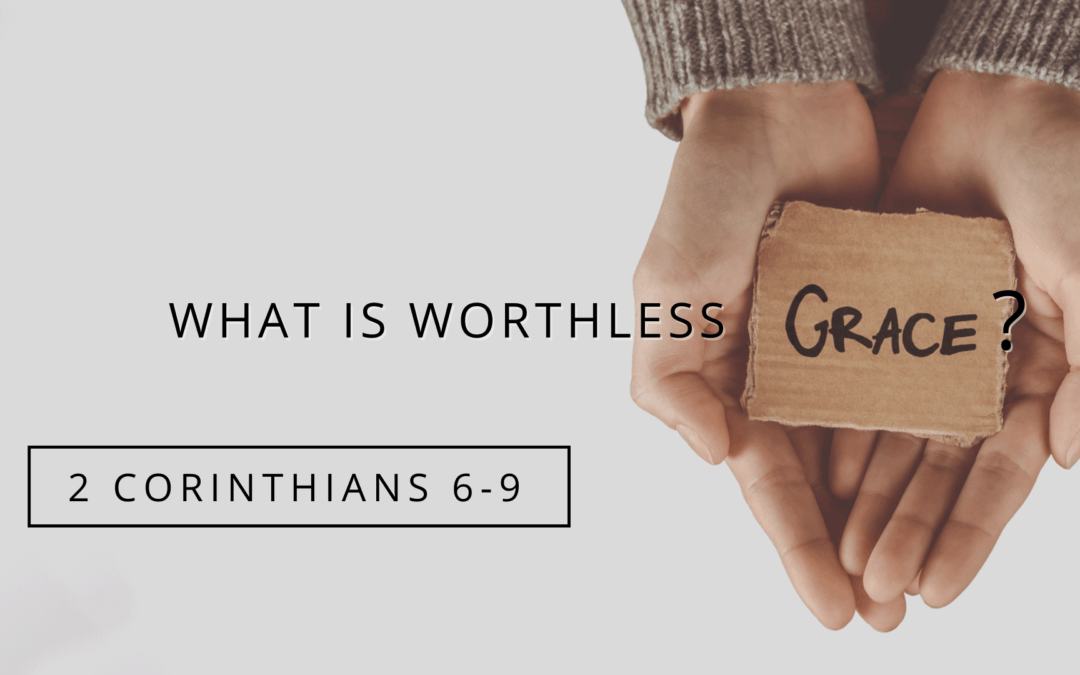 What Is Worthless Grace?