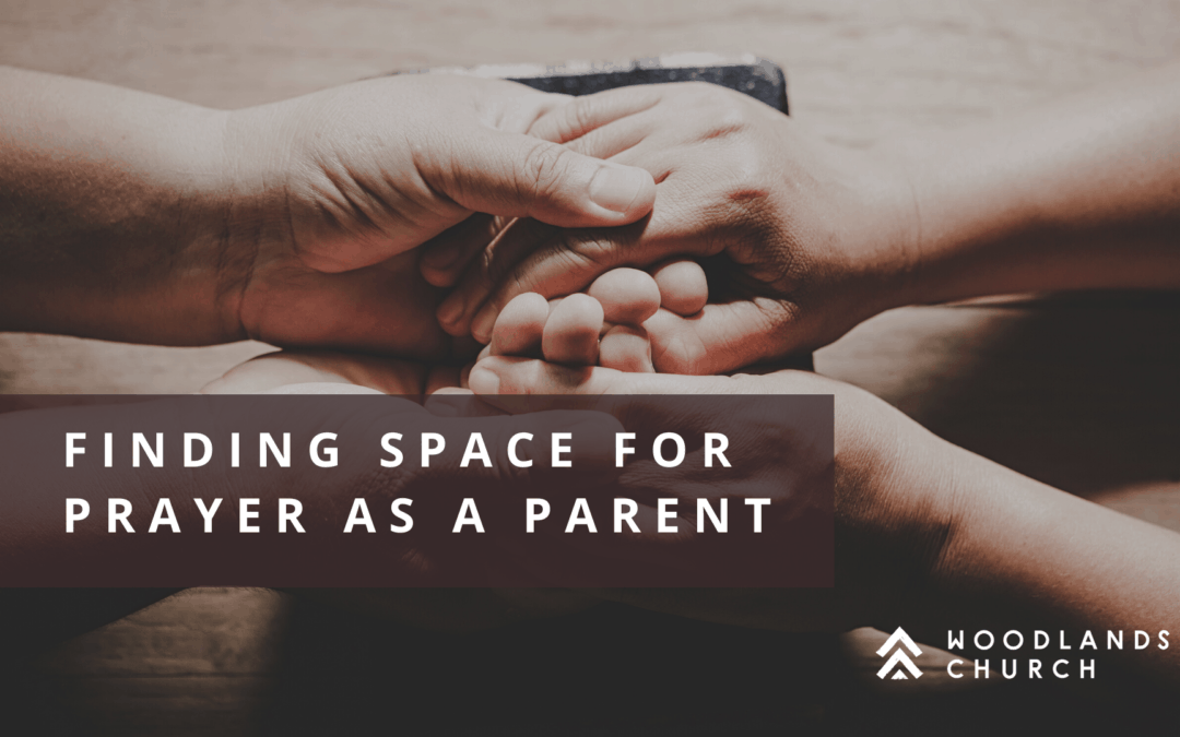 Finding Space for Prayer as a Parent