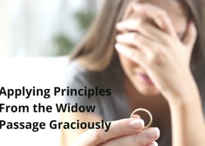 Applying Principles From the Widow Passage Graciously