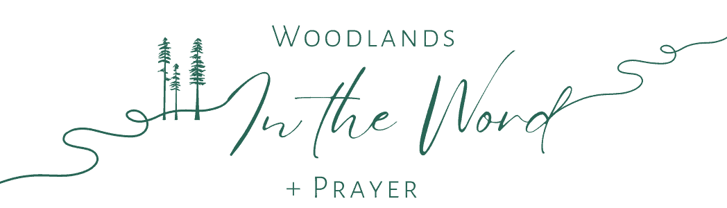 Woodlands in the Word & Prayer | January 22nd – 28th